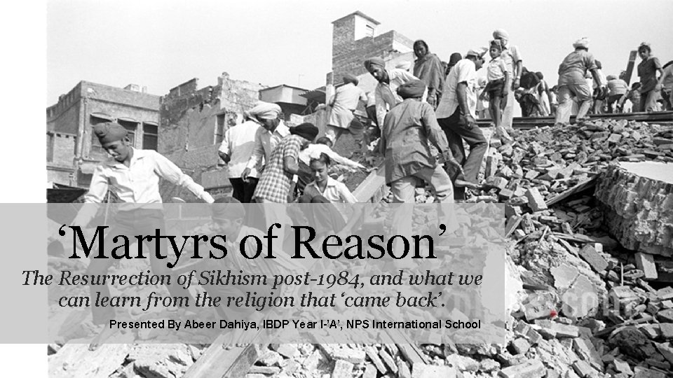 ‘Martyrs of Reason’ The Resurrection of Sikhism post-1984, and what we can learn from ‘Martyrs of Reason’ The Resurrection of Sikhism post-1984, and what we can learn from