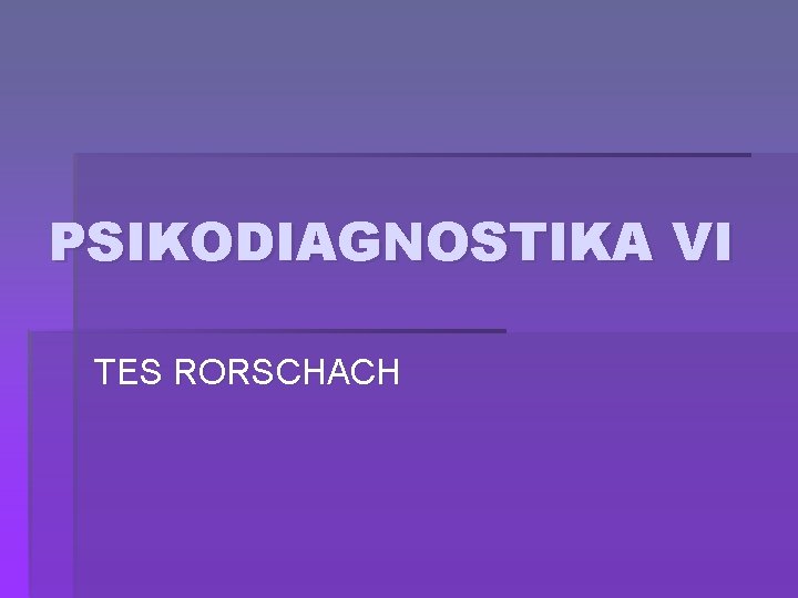 PSIKODIAGNOSTIKA VI TES RORSCHACH 