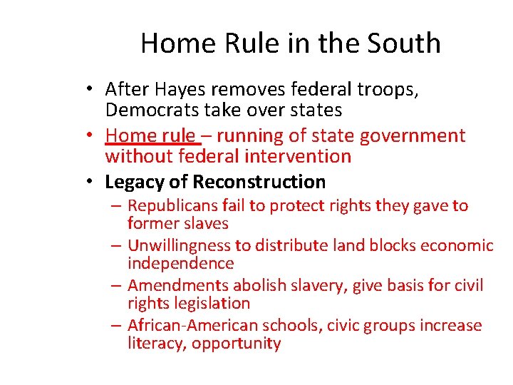 Home Rule in the South • After Hayes removes federal troops, Democrats take over