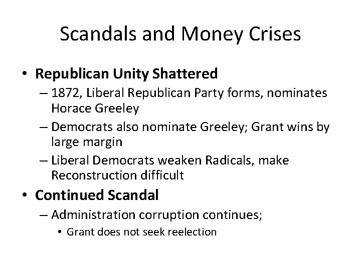 Scandals and Money Crises • Republican Unity Shattered – 1872, Liberal Republican Party forms,