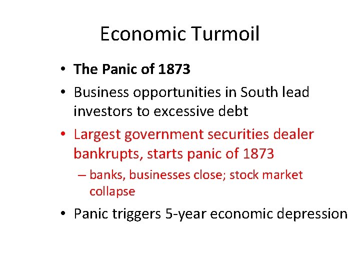 Economic Turmoil • The Panic of 1873 • Business opportunities in South lead investors