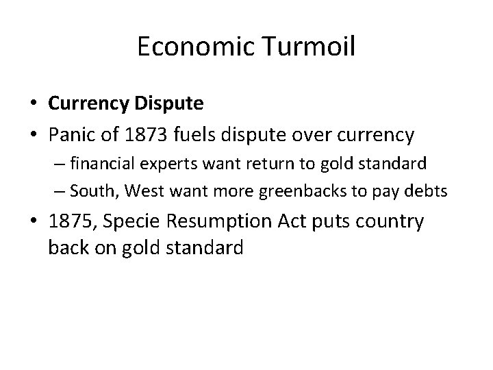 Economic Turmoil • Currency Dispute • Panic of 1873 fuels dispute over currency –