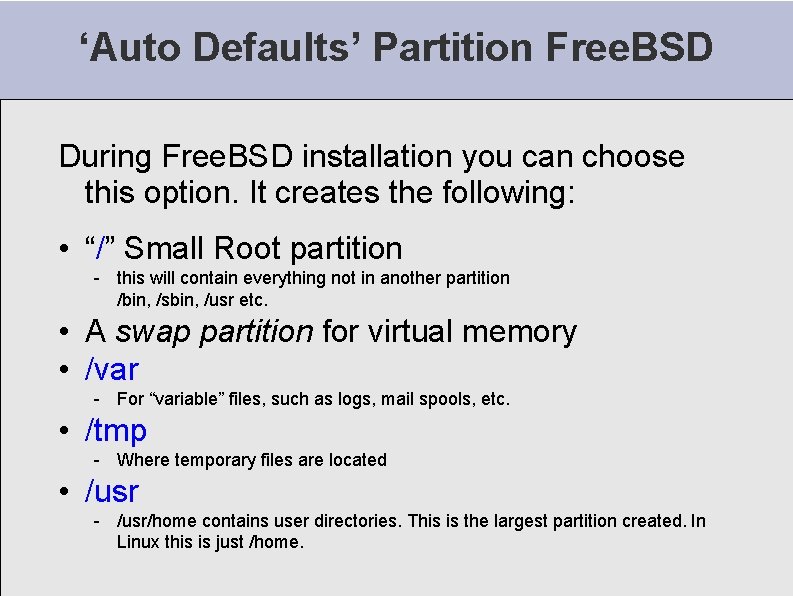 ‘Auto Defaults’ Partition Free. BSD During Free. BSD installation you can choose this option.
