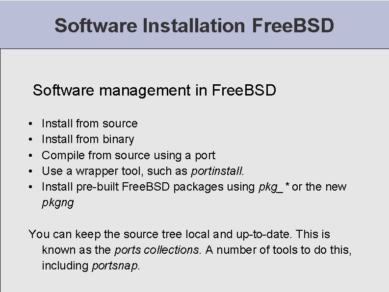 Software Installation Free. BSD Software management in Free. BSD • • • Install from