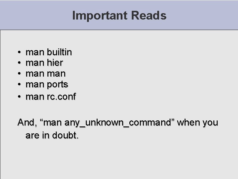 Important Reads • • • man builtin man hier man man ports man rc.