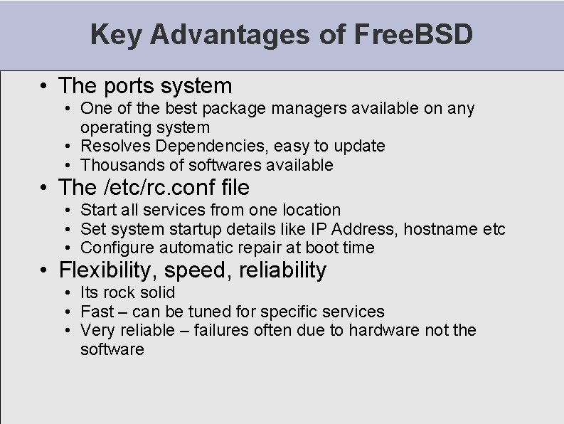 Key Advantages of Free. BSD • The ports system • One of the best
