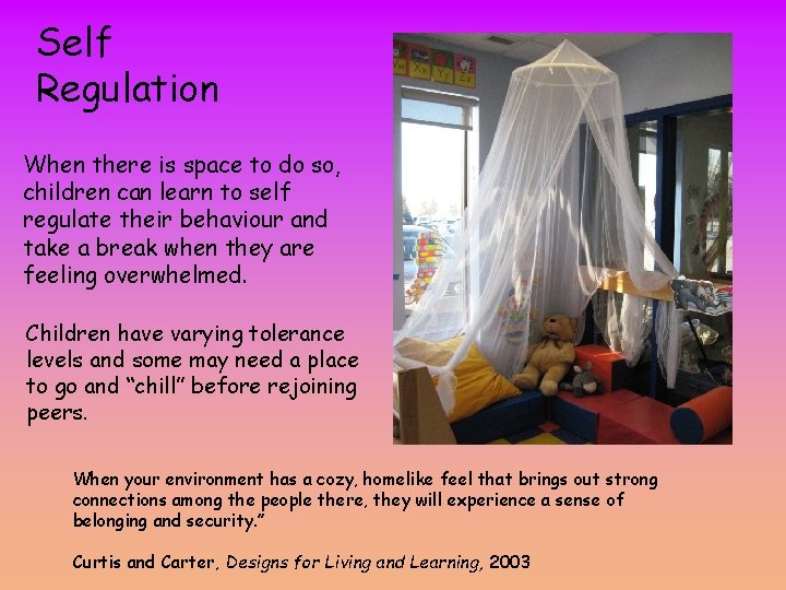 Self Regulation When there is space to do so, children can learn to self