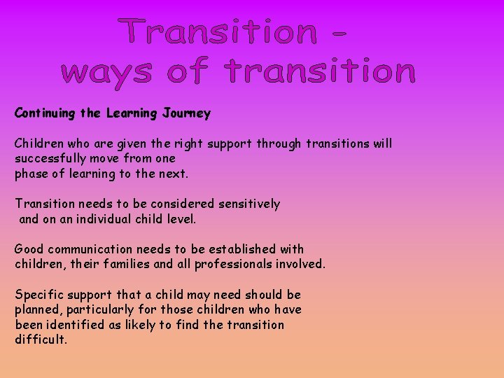 Continuing the Learning Journey Children who are given the right support through transitions will