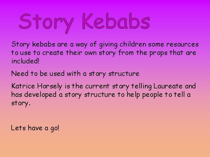 Story kebabs are a way of giving children some resources to use to create