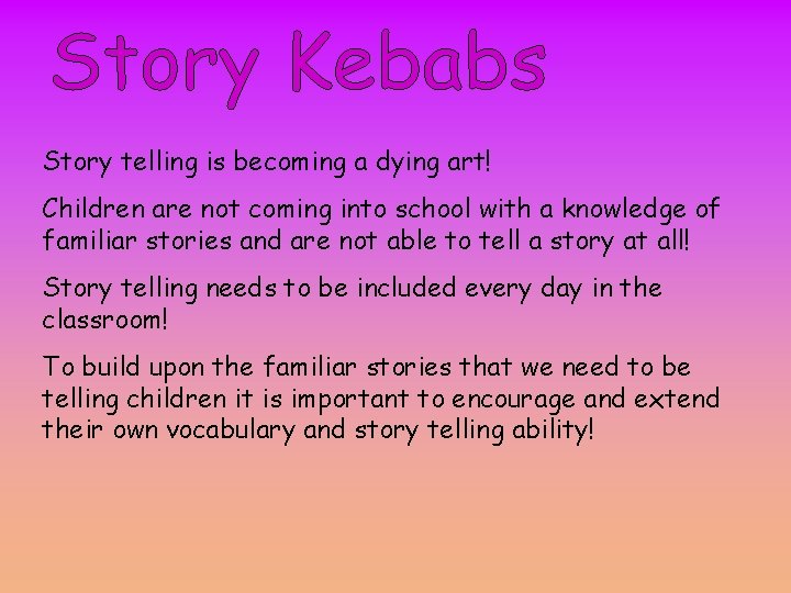 Story telling is becoming a dying art! Children are not coming into school with