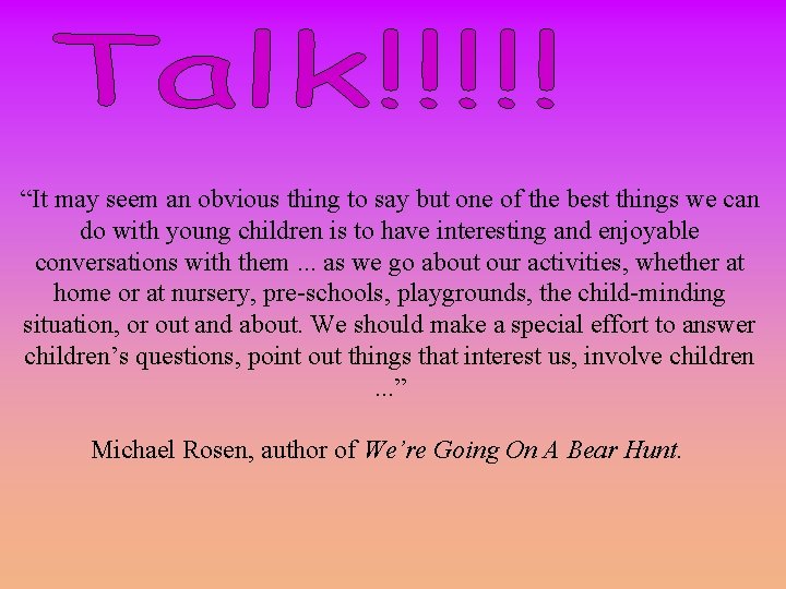 “It may seem an obvious thing to say but one of the best things