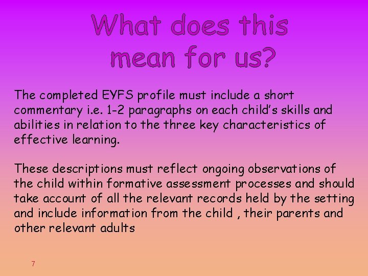 The completed EYFS profile must include a short commentary i. e. 1 -2 paragraphs