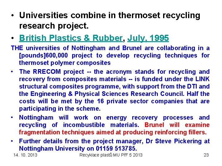  • Universities combine in thermoset recycling research project. • British Plastics & Rubber,