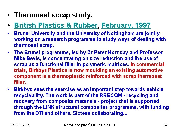  • Thermoset scrap study. • British Plastics & Rubber, February, 1997 • Brunel