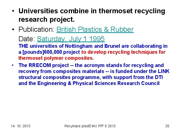  • Universities combine in thermoset recycling research project. • Publication: British Plastics &