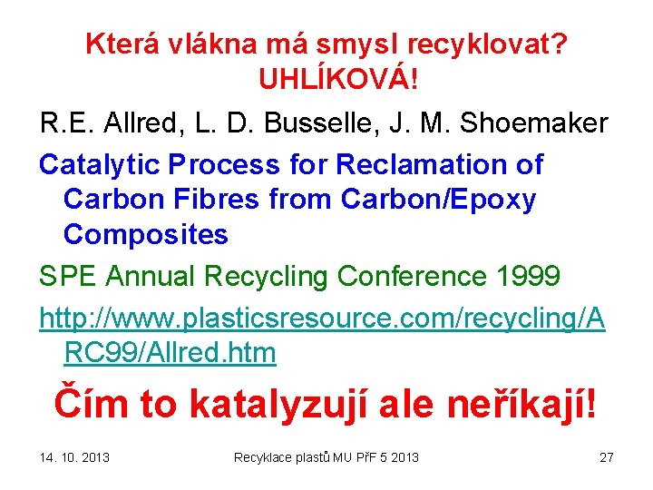 Která vlákna má smysl recyklovat? UHLÍKOVÁ! R. E. Allred, L. D. Busselle, J. M.