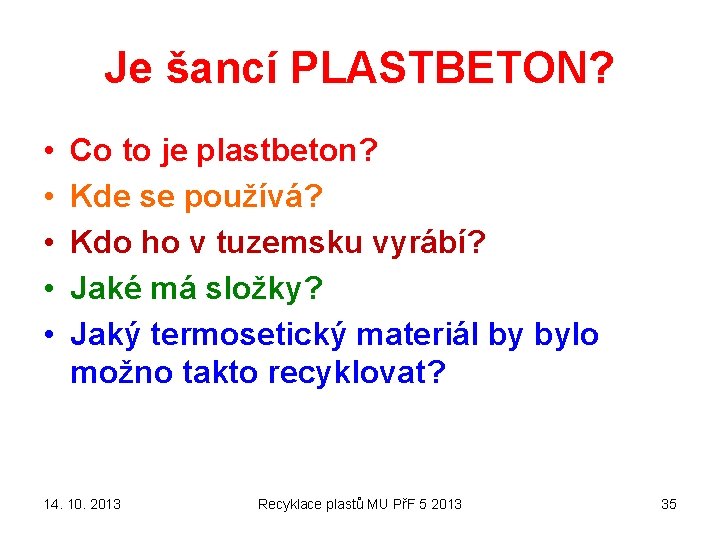 Je šancí PLASTBETON? • • • Co to je plastbeton? Kde se používá? Kdo