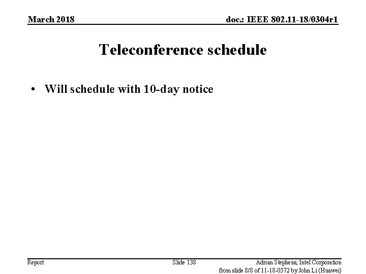 March 2018 doc. : IEEE 802. 11 -18/0304 r 1 Teleconference schedule • Will