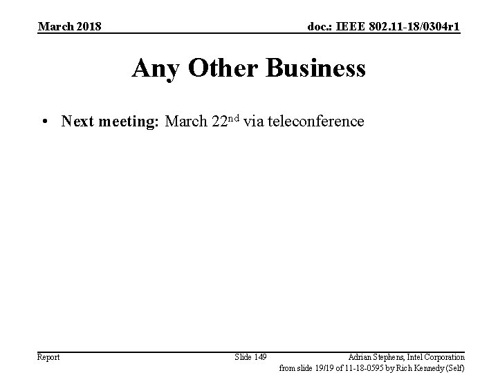 March 2018 doc. : IEEE 802. 11 -18/0304 r 1 Any Other Business •