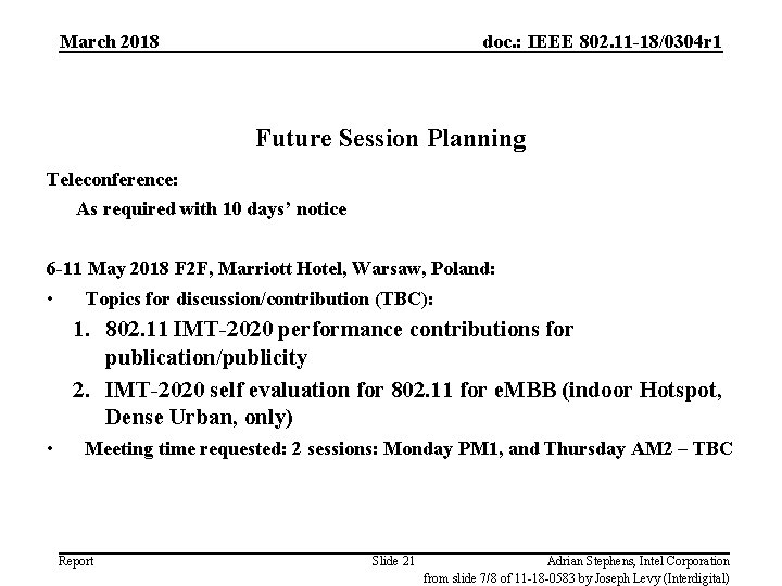 March 2018 doc. : IEEE 802. 11 -18/0304 r 1 Future Session Planning Teleconference: