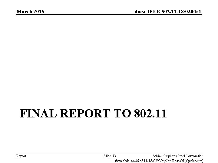 March 2018 doc. : IEEE 802. 11 -18/0304 r 1 FINAL REPORT TO 802.