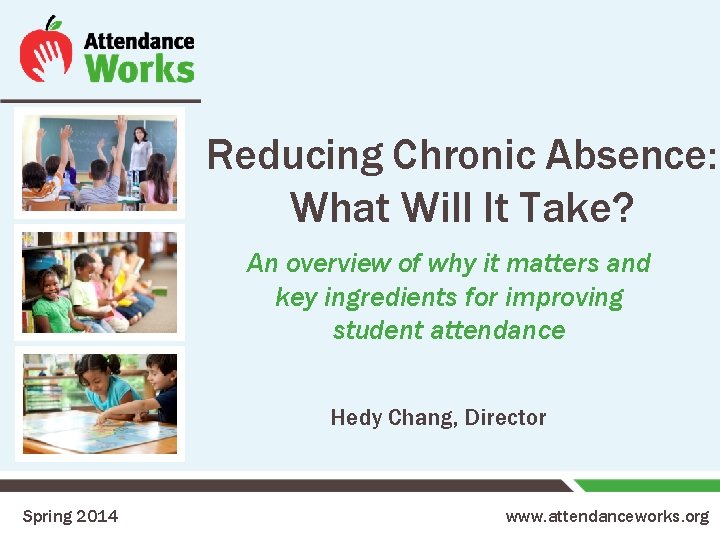 Reducing Chronic Absence: What Will It Take? An overview of why it matters and