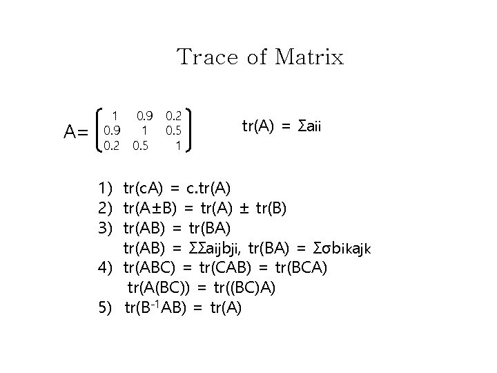 Trace of Matrix A= 1 0. 9 0. 2 0. 9 1 0. 5
