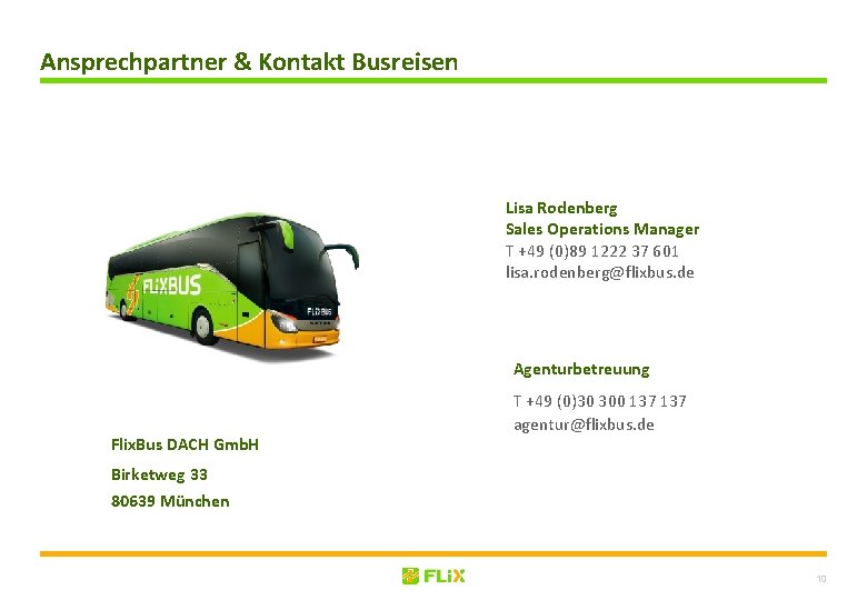 Ansprechpartner & Kontakt Busreisen Lisa Rodenberg Sales Operations Manager T +49 (0)89 1222 37