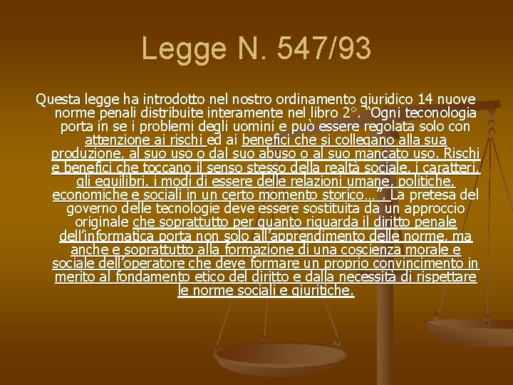 Legge N. 547/93 Questa legge ha introdotto nel nostro ordinamento giuridico 14 nuove norme