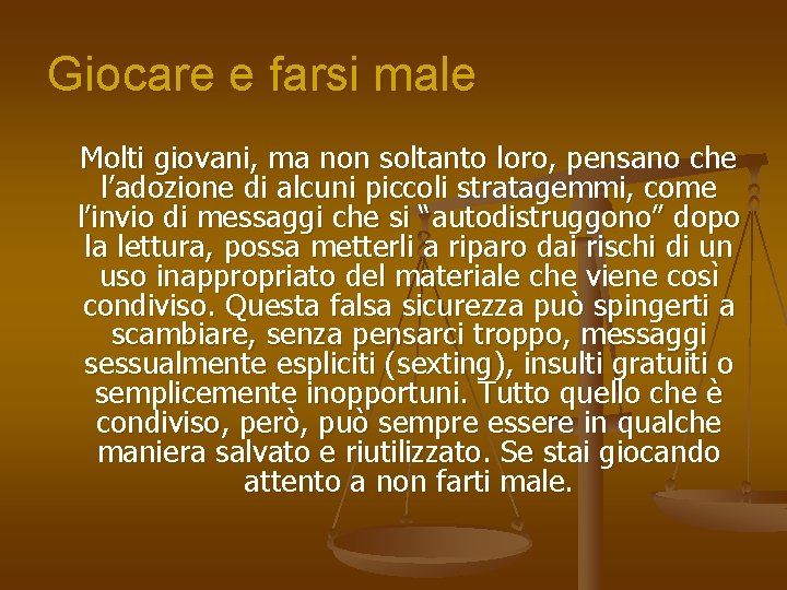 Giocare e farsi male Molti giovani, ma non soltanto loro, pensano che l’adozione di