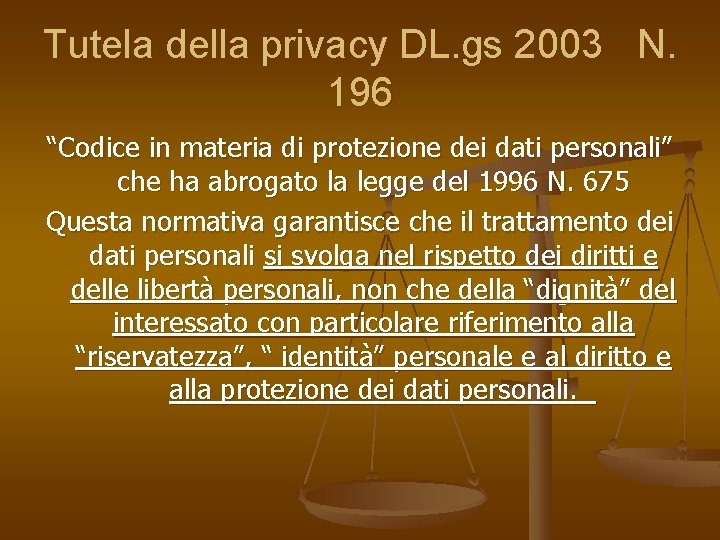 Tutela della privacy DL. gs 2003 N. 196 “Codice in materia di protezione dei