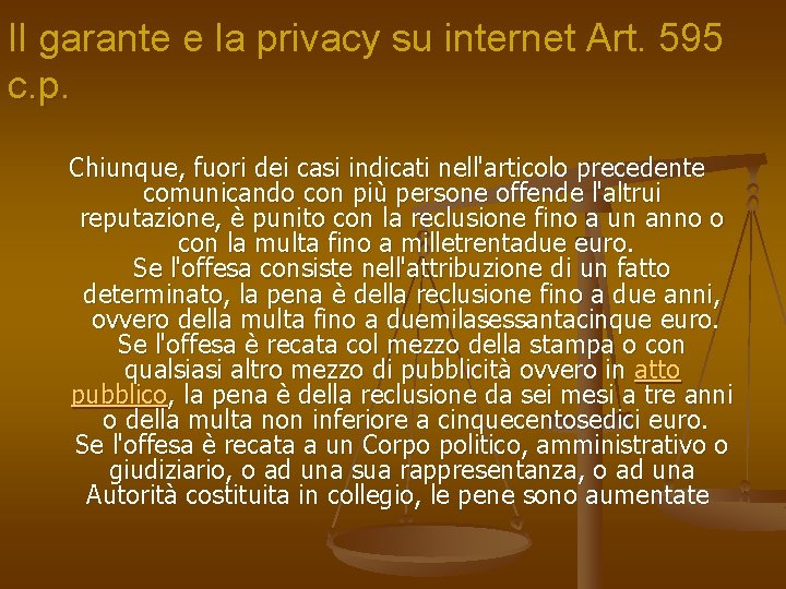 Il garante e la privacy su internet Art. 595 c. p. Chiunque, fuori dei