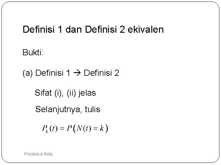 Definisi 1 dan Definisi 2 ekivalen Bukti: (a) Definisi 1 Definisi 2 Sifat (i),