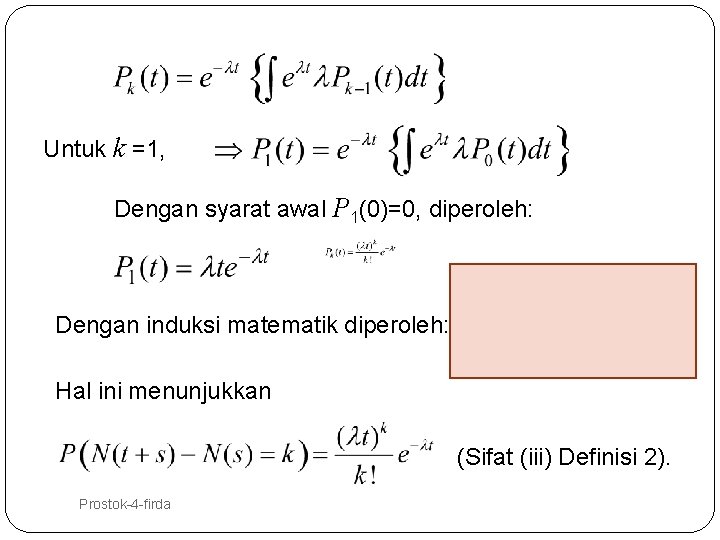 Untuk k =1, Dengan syarat awal P 1(0)=0, diperoleh: Dengan induksi matematik diperoleh: Hal