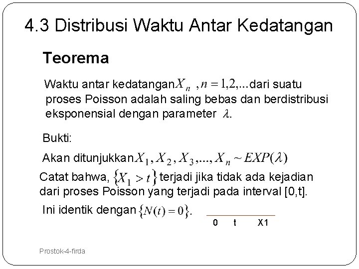 4. 3 Distribusi Waktu Antar Kedatangan Teorema Waktu antar kedatangan dari suatu proses Poisson