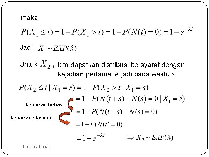 maka Jadi Untuk kita dapatkan distribusi bersyarat dengan kejadian pertama terjadi pada waktu s.