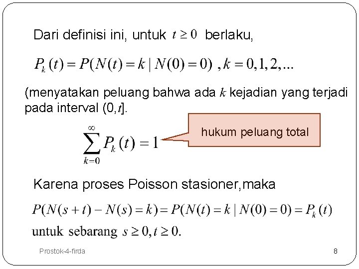 Dari definisi ini, untuk berlaku, (menyatakan peluang bahwa ada k kejadian yang terjadi pada