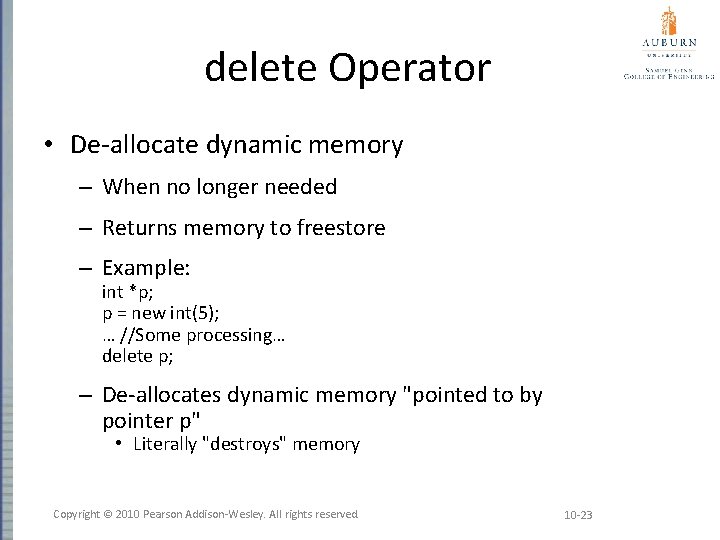 delete Operator • De-allocate dynamic memory – When no longer needed – Returns memory