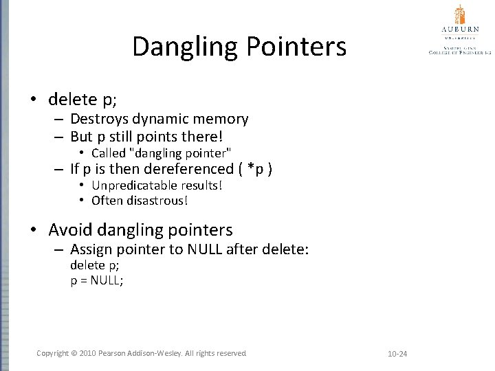 Dangling Pointers • delete p; – Destroys dynamic memory – But p still points