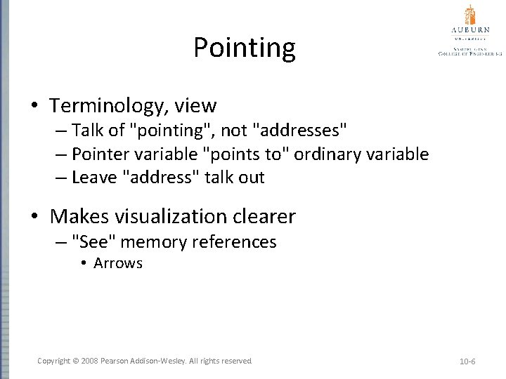 Pointing • Terminology, view – Talk of "pointing", not "addresses" – Pointer variable "points