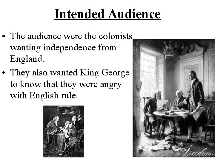 Intended Audience • The audience were the colonists wanting independence from England. • They