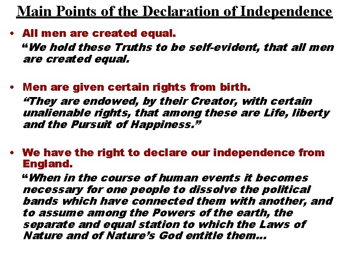 Main Points of the Declaration of Independence • All men are created equal. “We