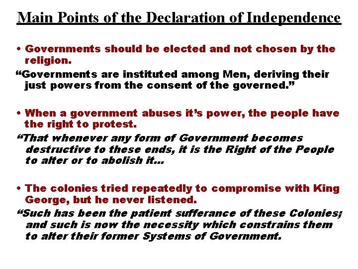 Main Points of the Declaration of Independence • Governments should be elected and not