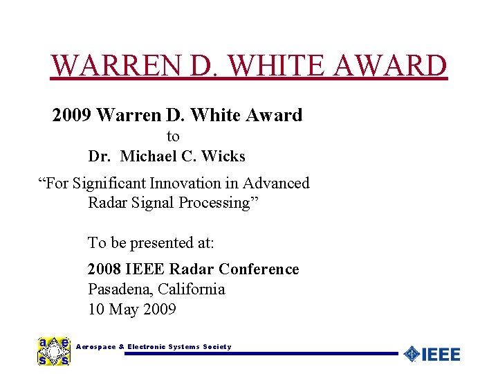 WARREN D. WHITE AWARD 2009 Warren D. White Award to Dr. Michael C. Wicks
