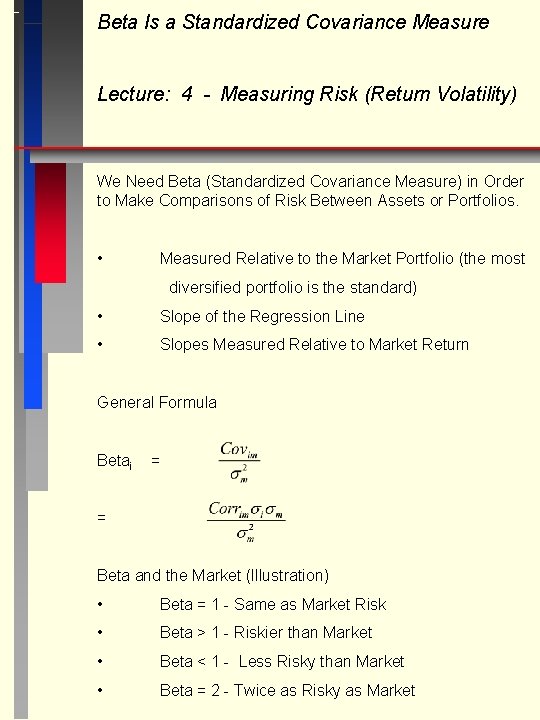 Beta Is a Standardized Covariance Measure Lecture: 4 - Measuring Risk (Return Volatility) We