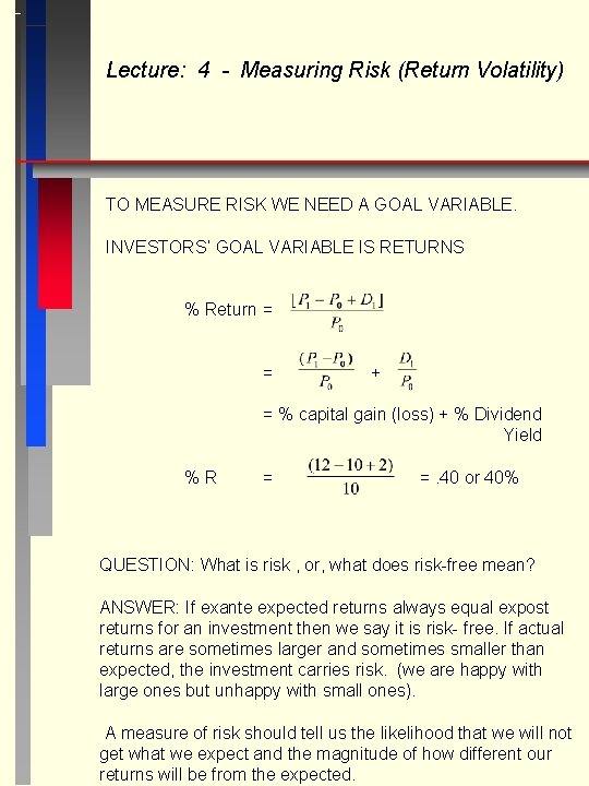 Lecture: 4 - Measuring Risk (Return Volatility) TO MEASURE RISK WE NEED A GOAL