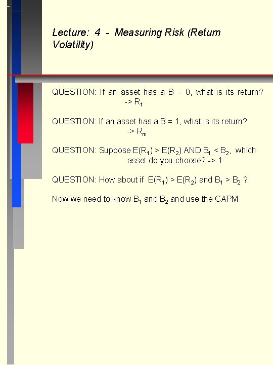 Lecture: 4 - Measuring Risk (Return Volatility) QUESTION: If an asset has a B