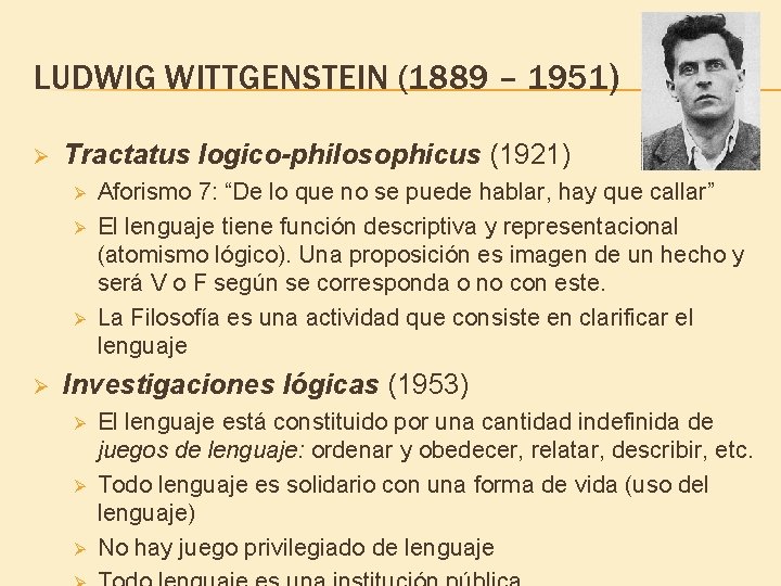 LUDWIG WITTGENSTEIN (1889 – 1951) Ø Tractatus logico-philosophicus (1921) Ø Ø Aforismo 7: “De LUDWIG WITTGENSTEIN (1889 – 1951) Ø Tractatus logico-philosophicus (1921) Ø Ø Aforismo 7: “De