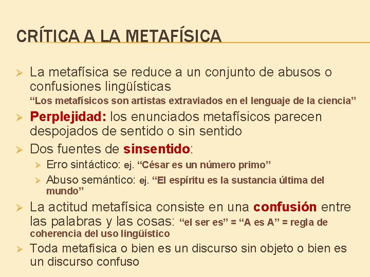 CRÍTICA A LA METAFÍSICA Ø La metafísica se reduce a un conjunto de abusos CRÍTICA A LA METAFÍSICA Ø La metafísica se reduce a un conjunto de abusos