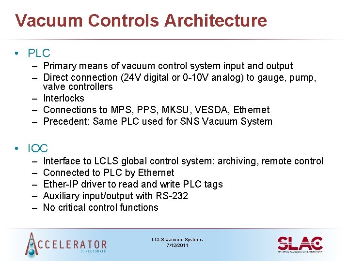 Vacuum Controls Architecture • PLC – Primary means of vacuum control system input and